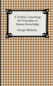 Title: A Treatise Concerning The Principles Of Human Knowledge, Author: George Berkeley