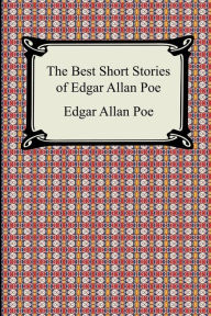 Title: The Best Short Stories Of Edgar Allan Poe (The Fall Of The House Of Usher, The Tell-Tale Heart And Other Tales), Author: Edgar Allan Poe