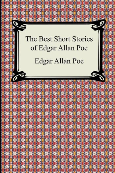 The Best Short Stories of Edgar Allan Poe: (The Fall of the House of Usher, the Tell-Tale Heart and Other Tales)
