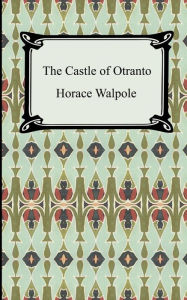 Title: The Castle Of Otranto, Author: Horace Walpole