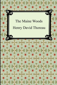 Title: The Maine Woods, Author: Henry David Thoreau