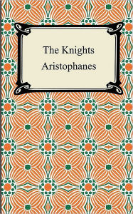 Title: The Knights, Author: Aristophanes