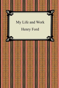 Title: My Life and Work (the Autobiography of Henry Ford), Author: Henry Ford