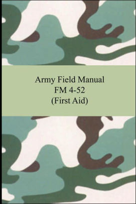 Army Field Manual FM 4-52 (First Aid) by The United States Army ...