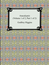 Title: Anacalypsis (Volume 1 of 2, Part 1 of 2), Author: Godfrey Higgins