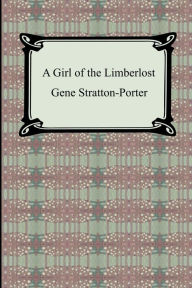 Title: A Girl of the Limberlost, Author: Gene Stratton-Porter