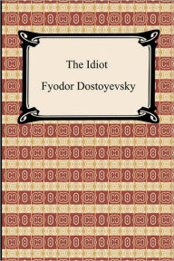 Title: The Idiot, Author: Fyodor Dostoyevsky