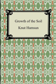 Title: Growth Of The Soil, Author: Knut Hamsun