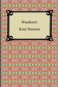 Title: Wanderers, Author: Knut Hamsun