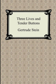 Title: Three Lives And Tender Buttons, Author: Gertrude Stein