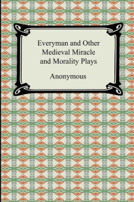 Title: Everyman And Other Medieval Miracle And Morality Plays, Author: Anonymous