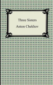 Title: Three Sisters, Author: Anton Chekhov