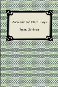 Title: Anarchism And Other Essays, Author: Emma Goldman