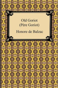 Title: Old Goriot (Pere Goriot), Author: Honore de Balzac