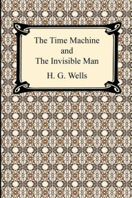 Title: The Time Machine and The Invisible Man, Author: H. G. Wells