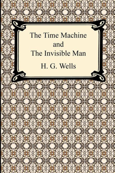 The Time Machine and The Invisible Man