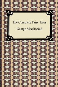 Title: The Complete Fairy Tales, Author: George MacDonald