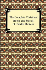 Title: The Complete Christmas Books and Stories of Charles Dickens, Author: Charles Dickens