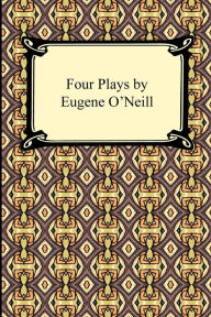 Title: Four Plays By Eugene O'Neill, Author: Eugene O'Neill