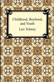 Title: Childhood, Boyhood, And Youth, Author: Leo Tolstoy