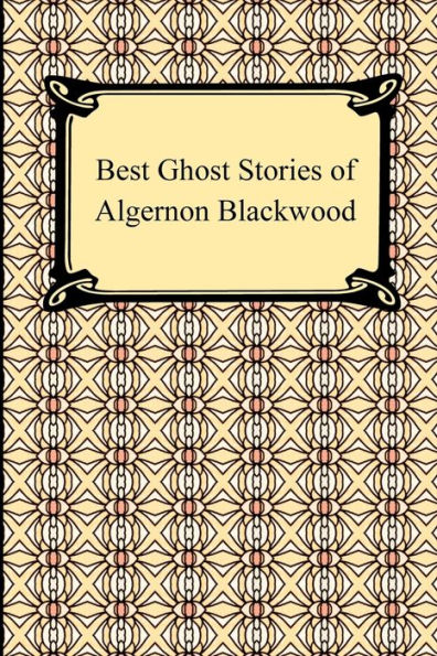 Best Ghost Stories of Algernon Blackwood