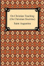 On Christian Teaching (On Christian Doctrine)