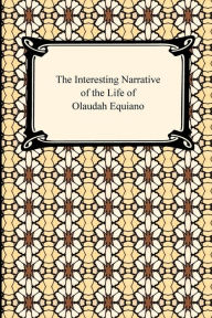 Title: The Interesting Narrative Of The Life Of Olaudah Equiano, Author: Olaudah Equiano