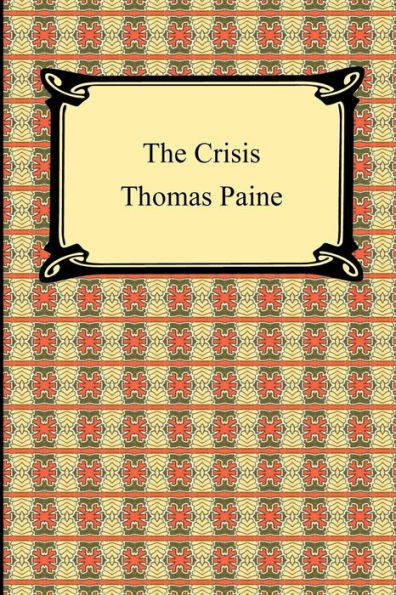 The Crisis No. 1 By Thomas Paine Summary The Crisis by Thomas Paine, Paperback | Barnes & Noble®