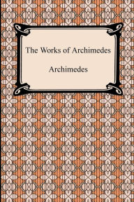 Title: The Works of Archimedes, Author: Archimedes
