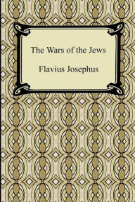 Title: The Wars of the Jews, Author: Flavius Josephus