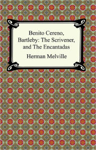 Title: Benito Cereno, Bartleby: The Scrivener, and The Encantadas, Author: Herman Melville