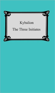 Title: Kybalion: A Study of the Hermetic Philosophy of Ancient Egypt and Greece, Author: Three Initiates