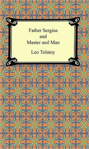 Title: Father Sergius and Master and Man, Author: Leo Tolstoy