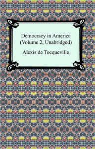 Title: Democracy in America (Volume 2, Unabridged), Author: Alexis de Tocqueville