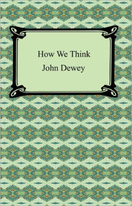 Title: How We Think, Author: John Dewey