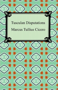 Title: Tusculan Disputations, Author: Marcus Tullius Cicero