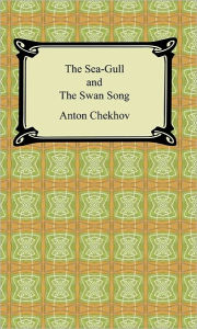 Title: The Sea-Gull and The Swan Song, Author: Anton Chekhov