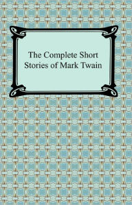 Title: The Complete Short Stories of Mark Twain, Author: Mark Twain