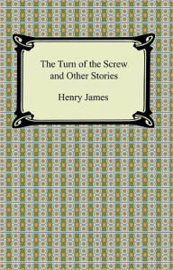 Title: The Turn of the Screw and Other Stories, Author: Henry James