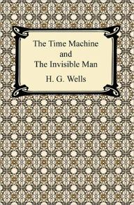 Title: The Time Machine and The Invisible Man, Author: H. G. Wells