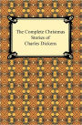 The Complete Christmas Stories of Charles Dickens