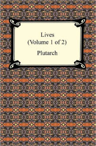 Title: Plutarch's Lives (Volume 1 of 2), Author: Plutarch