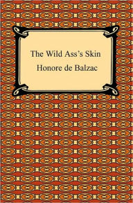 Title: The Wild Ass's Skin, Author: Honore de Balzac