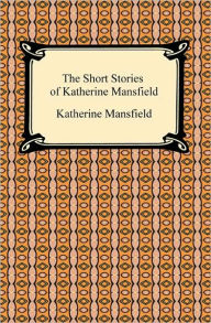 Title: The Short Stories of Katherine Mansfield, Author: Katherine Mansfield