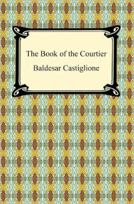 Title: The Book of the Courtier, Author: Baldesar Castiglione