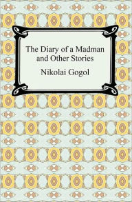 Title: The Diary of a Madman and Other Stories, Author: Nikolai Gogol