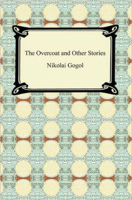 Title: The Overcoat and Other Stories, Author: Nikolai Gogol