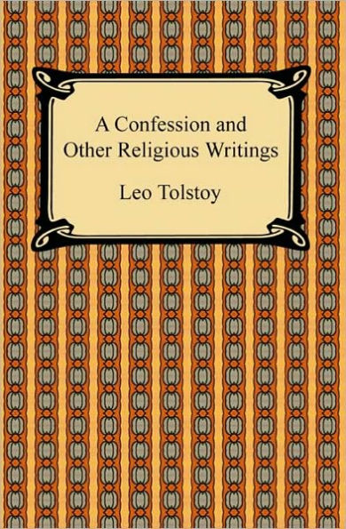 A Confession and Other Religious Writings