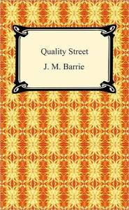 Title: Quality Street, Author: J. M. Barrie