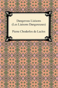 Title: Dangerous Liaisons (Les Liaisons Dangereuses), Author: Pierre Choderlos de Laclos